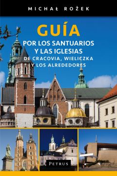 Guia por los santuarios y las iglesias de cracovia wieliczka y los alrededores