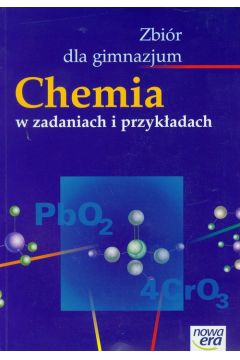 Chemia GIM KL 1-3. Zbir zada. Chemia w zadaniach i przykadach. Chemia Nowej Ery (stare wydanie)