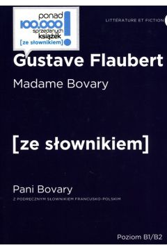 Madame Bovary. Pani Bovary z podrcznym sownikiem francusko-polskim. Poziom B1/B2