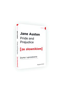 Pride and Prejudice. Duma i uprzedzenie z podrcznym sownikiem angielsko-polskim. Poziom C1/C2