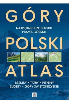 Gry Polski Atlas. Najpikniejsze miejsca, szlaki i krajobrazy. Beskidy, Tatry, Pieniny, Sudety, Gry witokrzyskie