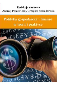 Polityka gospodarcza i finanse w teorii i praktyce