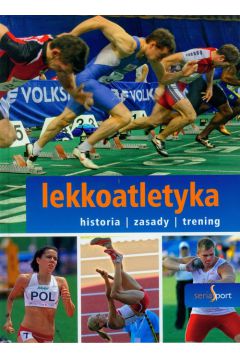 Sport. Lekkoatletyka - historia, zasady, trening