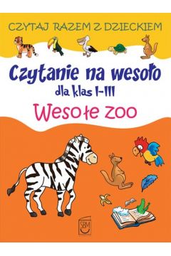 Czytanie Na Wesoo Dla Klas I-Iii Wesoe Zoo
