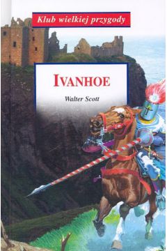 Ivanhoe Na podstawie powieci Waltera Scotta