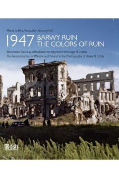 1947 BARWY RUIN Warszawa i Polska w odbudowie na zdjciach Henry'ego N. Cobba /wersja pol-ang/