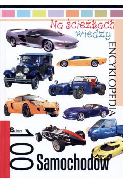 Encyklopedia Na ciekach wiedzy. 100 samochodw