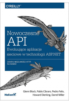 Nowoczesne API. Ewoluujce aplikacje sieciowe w technologii ASP.NET