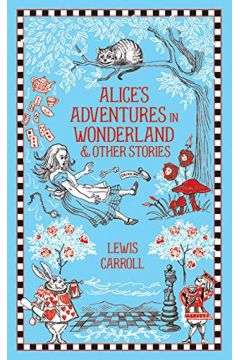 Alice`s Adventures in Wonderland & Other Stories