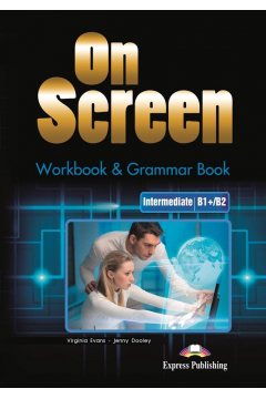 On Screen. Workbook & Grammar Book. Intermediate B1+/B2