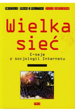 Wielka sie E-seje z socjologii Internetu Kazimierz Krzysztofek Micha Podgrski Marta Grabowska Albert Hupa Marta Juza