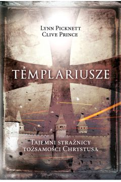 Templariusze tajemni stranicy tosamoci Chrystusa