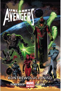 Marvel Now Kontrewolucjonici. Uncanny Avengers. Tom 6