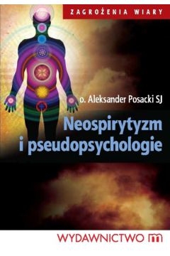 Neospirytyzm i pseudopsychologie o Aleksander Posacki SJ