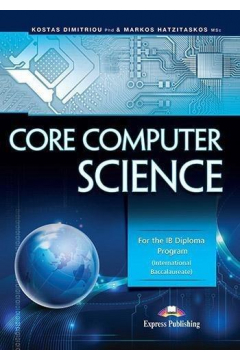 Core Computer Science. For the IB Diploma Program