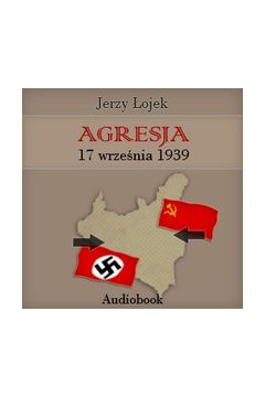 Audiobook Agresja 17 wrzenia, 1939 roku mp3
