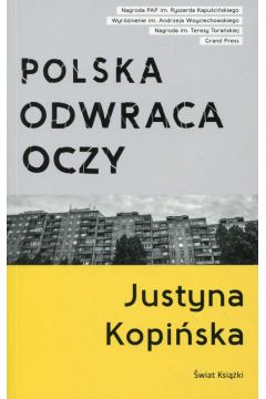 Polska odwraca oczy. Reportae Justyny Kopiskiej