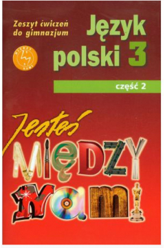 Midzy nami. Jzyk polski 3. Zeszyt wicze do gimnazjum. Cz 2