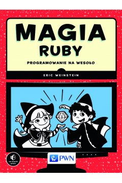 Magia Ruby. Programowanie na wesoo