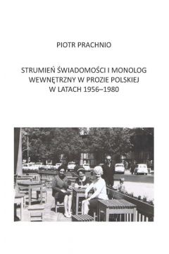 Strumie wiadomoci i monolog wewntrzny w prozie polskiej w latach 1956-1980