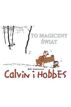 To magiczny wiat. Calvin i Hobbes. Tom 9