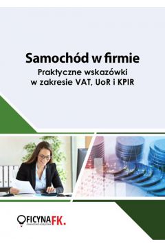 eBook Samochd w firmie. Praktyczne wskazwkiw zakresie VAT, UoR i KPIR pdf