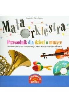 Maa orkiestra. Przewodnik dla dzieci o muzyce + CD