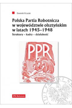 Polska Partia Robotnicza w wojewdztwie olsztyskim w latach 1945-1948