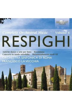 CD Respighi: Orchestral Works Vol. 4