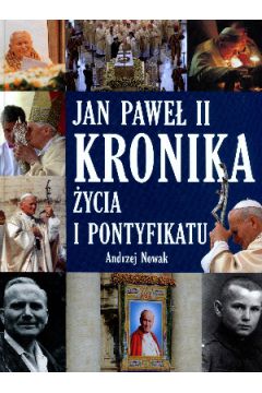 Jan Pawe II. Kronika ycia i pontyfikatu