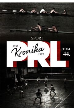 Kronika PRL 1944-1989. Tom 44. Sport
