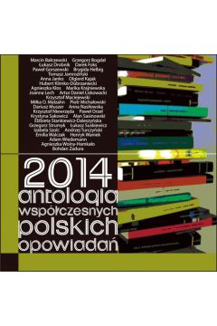 2014 Antologia wspczesnych polskich opowiada