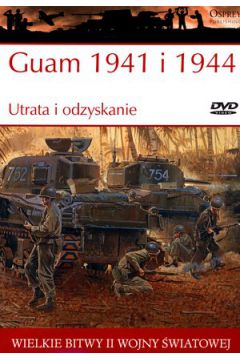 Wielkie bitwy II wojny wiatowej. Guam 1941 i 1944. Utrata i odzyskanie + DVD