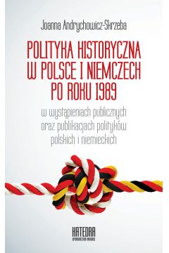 eBook Polityka historyczna w Polsce i Niemczech po roku 1989 w wystpieniach publicznych oraz publikacjach politykw polskich i niemieckich mobi epub