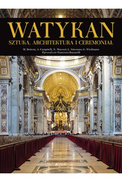 Watykan. Sztuka, architektura i ceremonia