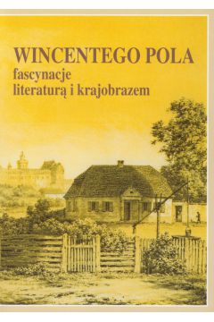 Wincentego Pola fascynacje literatur i krajobrazem