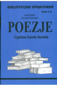 Poezje Cypriana Kamila Norwida. Biblioteczka opracowa. Zeszyt nr 44