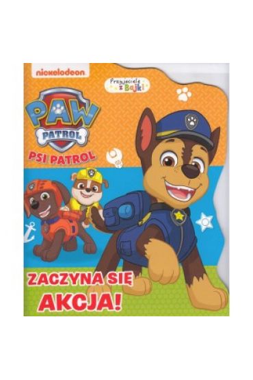 Psi Patrol Przyjaciele z bajki Zaczyna się akcja książka