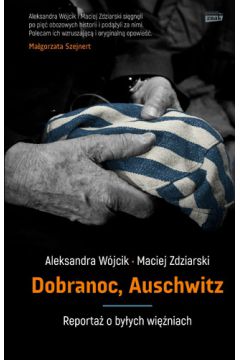 Dobranoc Auschwitz. Reporta o byych winiach