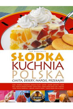 Sodka kuchnia polska. Ciasta, desery, napoje...