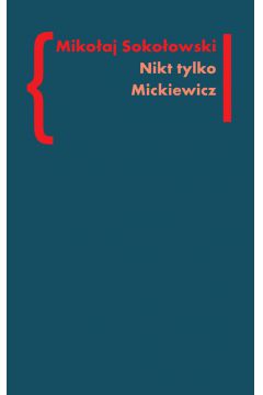 Nikt tylko Mickiewicz t.3