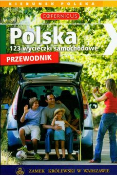 Polska. 123 wycieczki samochodowe. przewodnik