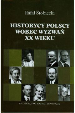 Historycy polscy wobec wyzwa XX wieku