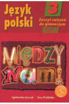 z.Jzyk polski. GIM. KL 3. wiczenia cz 2 Midzy nami (stare wydanie)