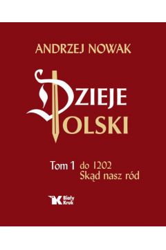Dzieje Polski. Tom 1. Do 1202. Skd nasz rd