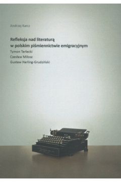 Refleksja nad literatur w polskim pimiennictwie emigracyjnym