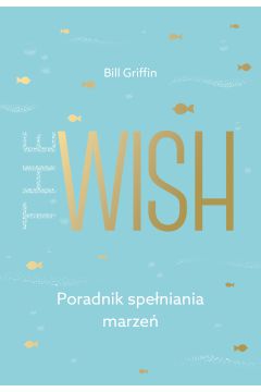 The Wish. Poradnik speniania marze