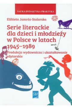 Serie literackie dla dzieci i modziey w Polsce w latach 1945-1989
