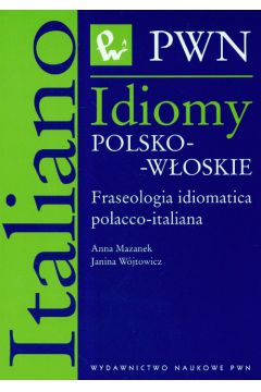 Idiomy polsko-woskie Fraseologia idiomatica polacco-italiana