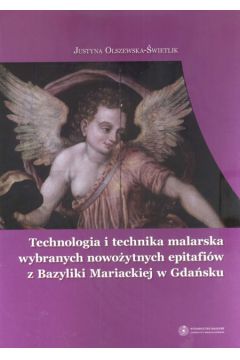 Technologia i technika malarska wybranych nowoytnych epitafiw z Bazyliki Mariackiej w Gdasku